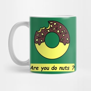 Are you do nuts? Mug